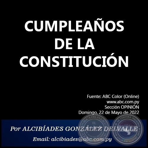 CUMPLEAÑOS DE LA CONSTITUCIÓN -  Por ALCIBÍADES GONZÁLEZ DELVALLE - Domingo, 22 de Mayo de 2022